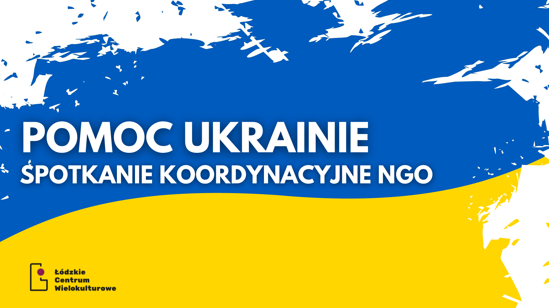 Pomoc Ukrainie - spotkanie koordynacyjne łódzkich NGO
