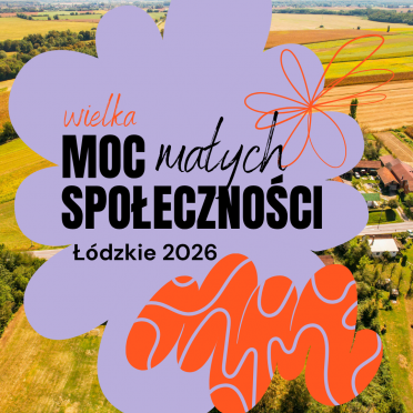 Moc Małych Społeczności: Łódzkie 2026